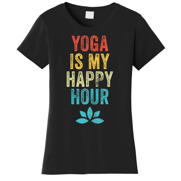 Yoga Is My Happy Hour Meme Vintage Funny Yoga Saying Women's T-Shirt