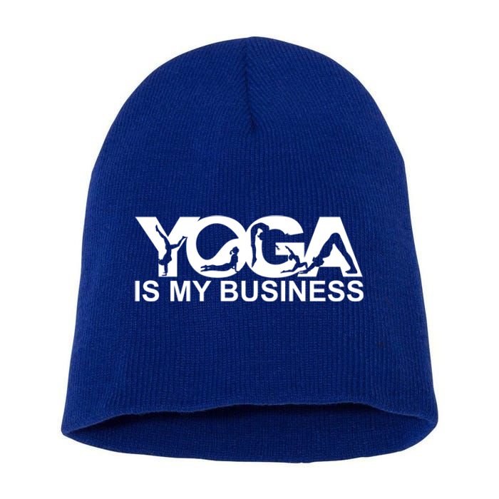 Yoga Is My Business Yoga Instructor Yoga Teacher Funny Gift Short Acrylic Beanie