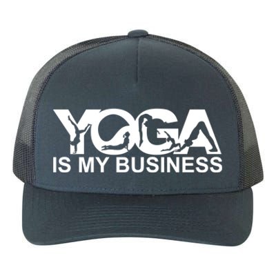 Yoga Is My Business Yoga Instructor Yoga Teacher Funny Gift Yupoong Adult 5-Panel Trucker Hat