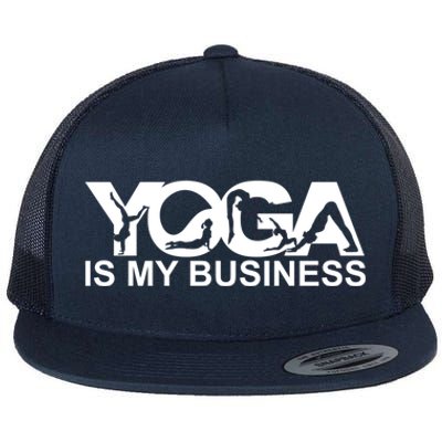 Yoga Is My Business Yoga Instructor Yoga Teacher Funny Gift Flat Bill Trucker Hat