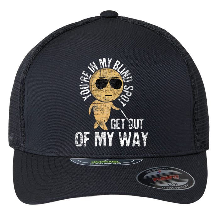 YouRe In My Blind Spot Blindness Visual Impairment Vision Flexfit Unipanel Trucker Cap