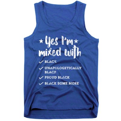 Yes Im Mixed With Black Proud African American Afrocentric Gift Tank Top