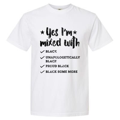 Yes Im Mixed With Black Proud African American Afrocentric Gift Garment-Dyed Heavyweight T-Shirt