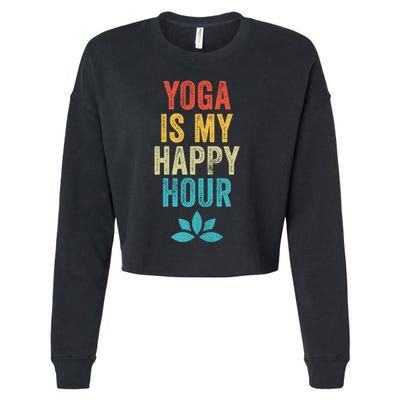 Yoga Is My Happy Hour Meme Vintage Funny Yoga Saying Gift Cropped Pullover Crew