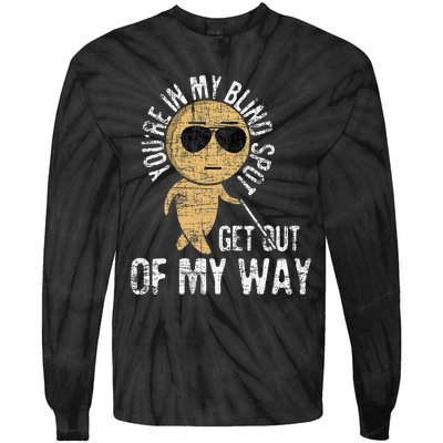 Youre In My Blind Spot Blindness Visual Impairment Vision Tie-Dye Long Sleeve Shirt