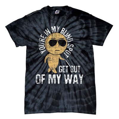 Youre In My Blind Spot Blindness Visual Impairment Vision Tie-Dye T-Shirt