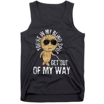 Youre In My Blind Spot Blindness Visual Impairment Vision Tank Top