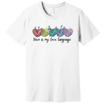 Yarn Is My Love Language Funny Knitting Mothers Day Premium T-Shirt