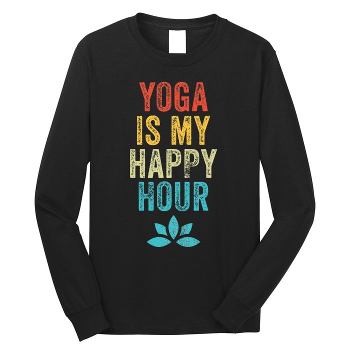 Yoga Is My Happy Hour Meme Vintage Funny Yoga Saying Long Sleeve Shirt