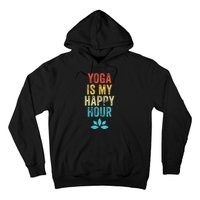 Yoga Is My Happy Hour Meme Vintage Funny Yoga Saying Hoodie