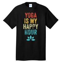 Yoga Is My Happy Hour Meme Vintage Funny Yoga Saying Tall T-Shirt