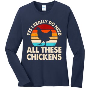 Yes I Need All Of These Chickens Funny Chicken Lover Ladies Long Sleeve Shirt