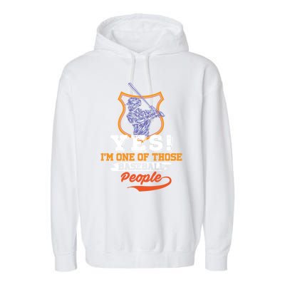 Yes! Im One Of Those Basball People Great Gift Baseball Player Gift Garment-Dyed Fleece Hoodie