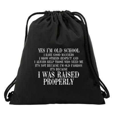 Yes IM Old School I Have Good Manners In Back Drawstring Bag
