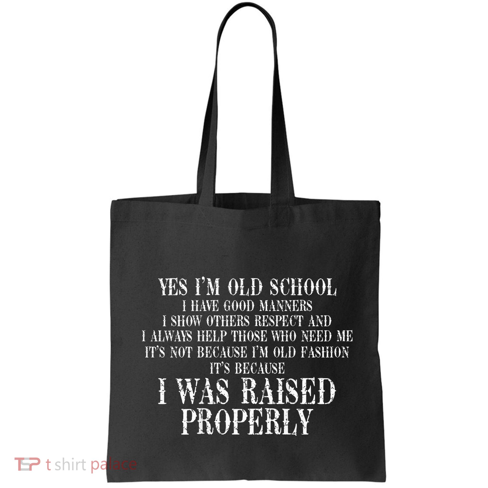 Yes IM Old School I Have Good Manners In Back Bag