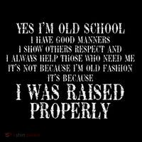 Yes IM Old School I Have Good Manners In Back Bag
