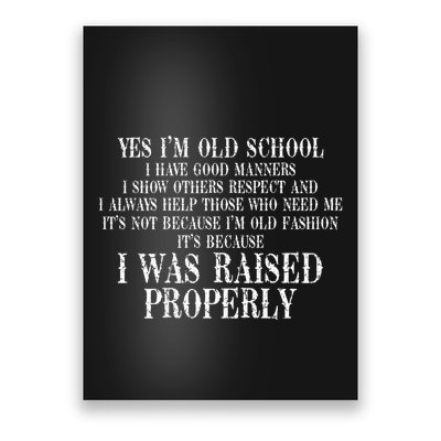 Yes IM Old School I Have Good Manners In Back Poster