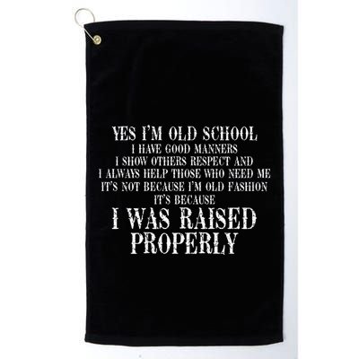 Yes IM Old School I Have Good Manners In Back Golf Towel