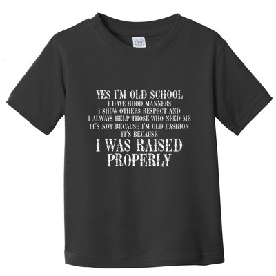 Yes IM Old School I Have Good Manners In Back Toddler T-Shirt