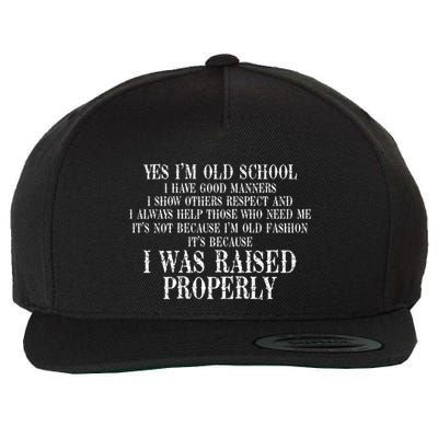 Yes IM Old School I Have Good Manners In Back Wool Snapback Cap