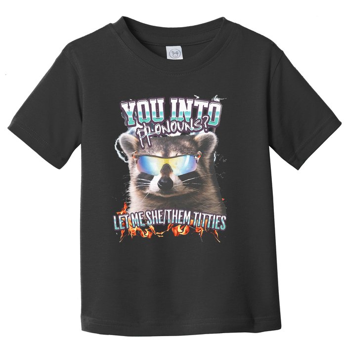 YouRe Into Pronouns Let Me Shethem Tiddies Funny Raccoon Toddler T-Shirt