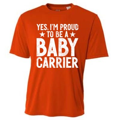 Yes Im Proud To Be A Carrier New Dad Cool Gift Cooling Performance Crew T-Shirt