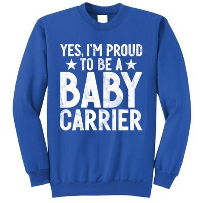 Yes Im Proud To Be A Carrier New Dad Cool Gift Sweatshirt