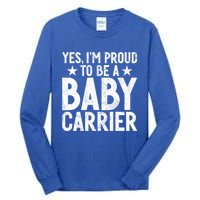 Yes Im Proud To Be A Carrier New Dad Cool Gift Tall Long Sleeve T-Shirt