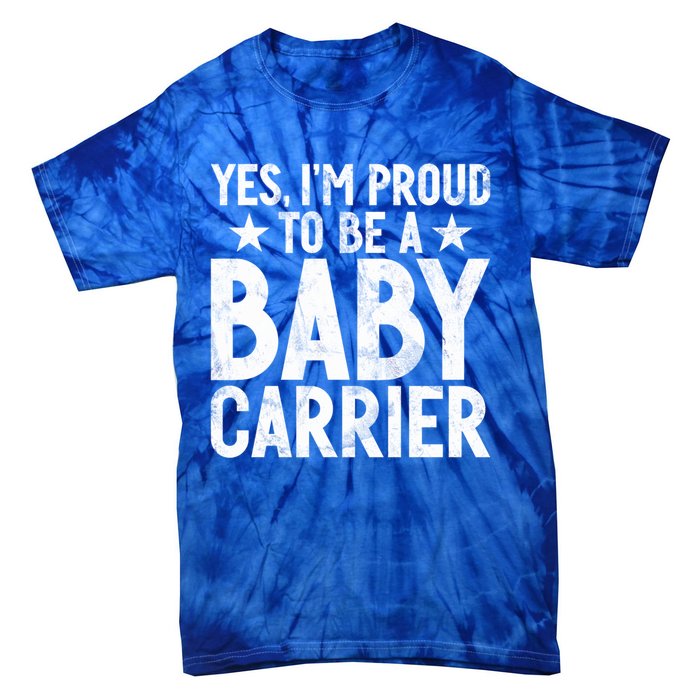 Yes Im Proud To Be A Carrier New Dad Cool Gift Tie-Dye T-Shirt