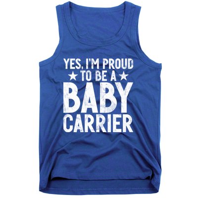 Yes Im Proud To Be A Carrier New Dad Cool Gift Tank Top