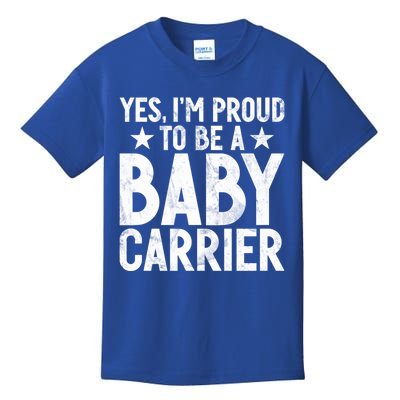 Yes Im Proud To Be A Carrier New Dad Cool Gift Kids T-Shirt