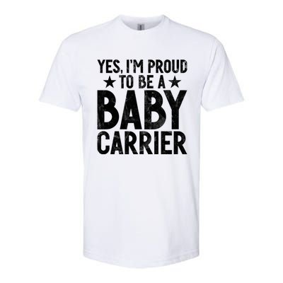 Yes Im Proud To Be A Carrier New Dad Cool Gift Softstyle CVC T-Shirt