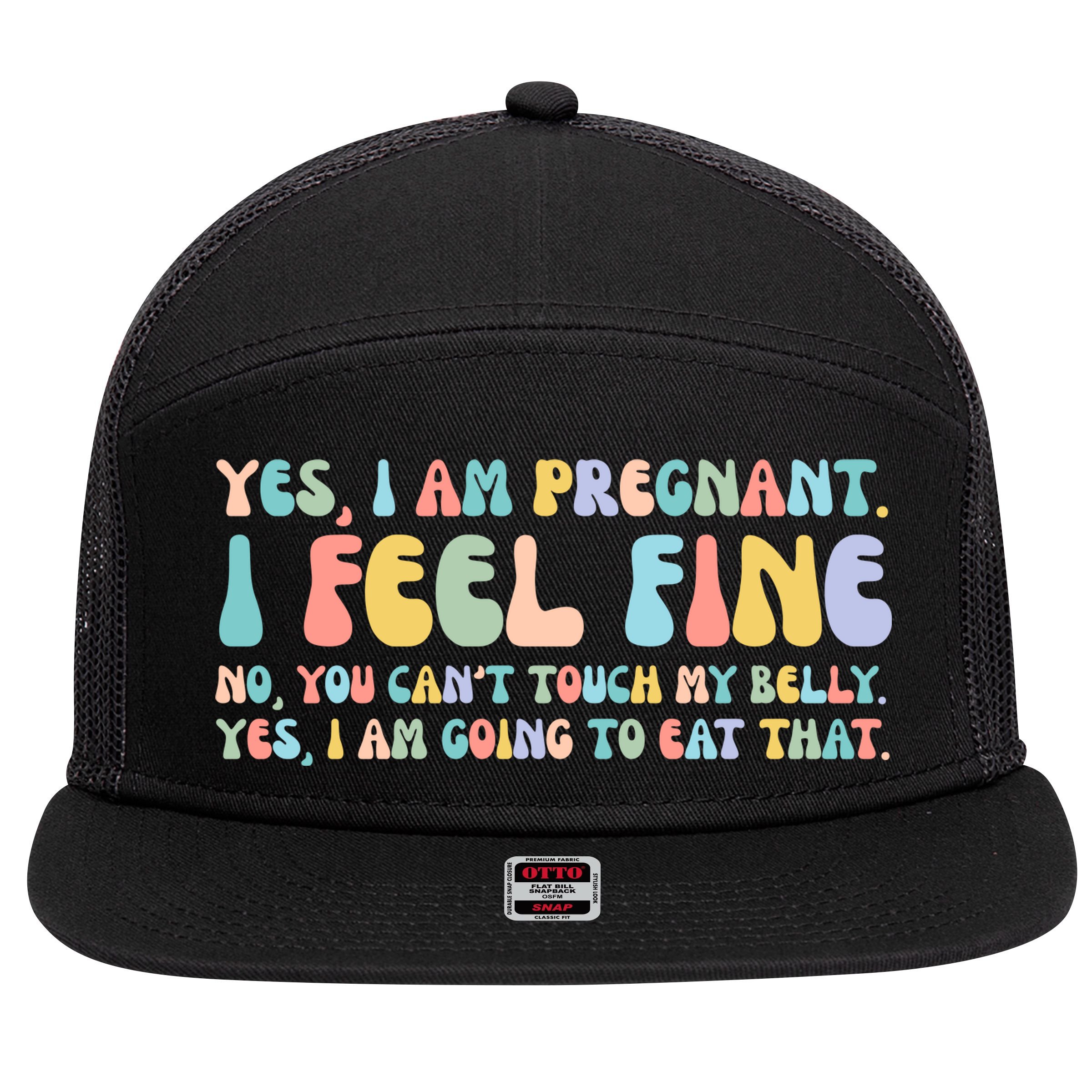 Yes I'm Pregnant You Can't Touch My Belly Funny 7 Panel Mesh Trucker Snapback Hat
