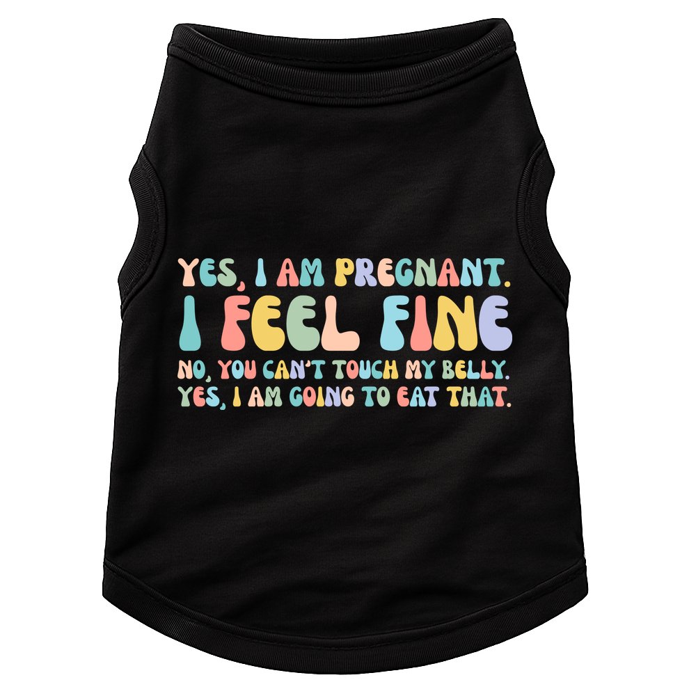 Yes I'm Pregnant You Can't Touch My Belly Funny Doggie Tank