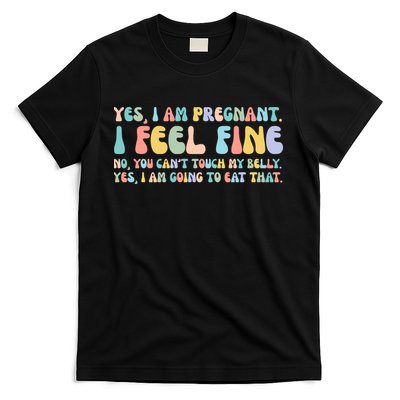Yes I'm Pregnant You Can't Touch My Belly Funny T-Shirt