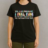 Yes I'm Pregnant You Can't Touch My Belly Funny T-Shirt