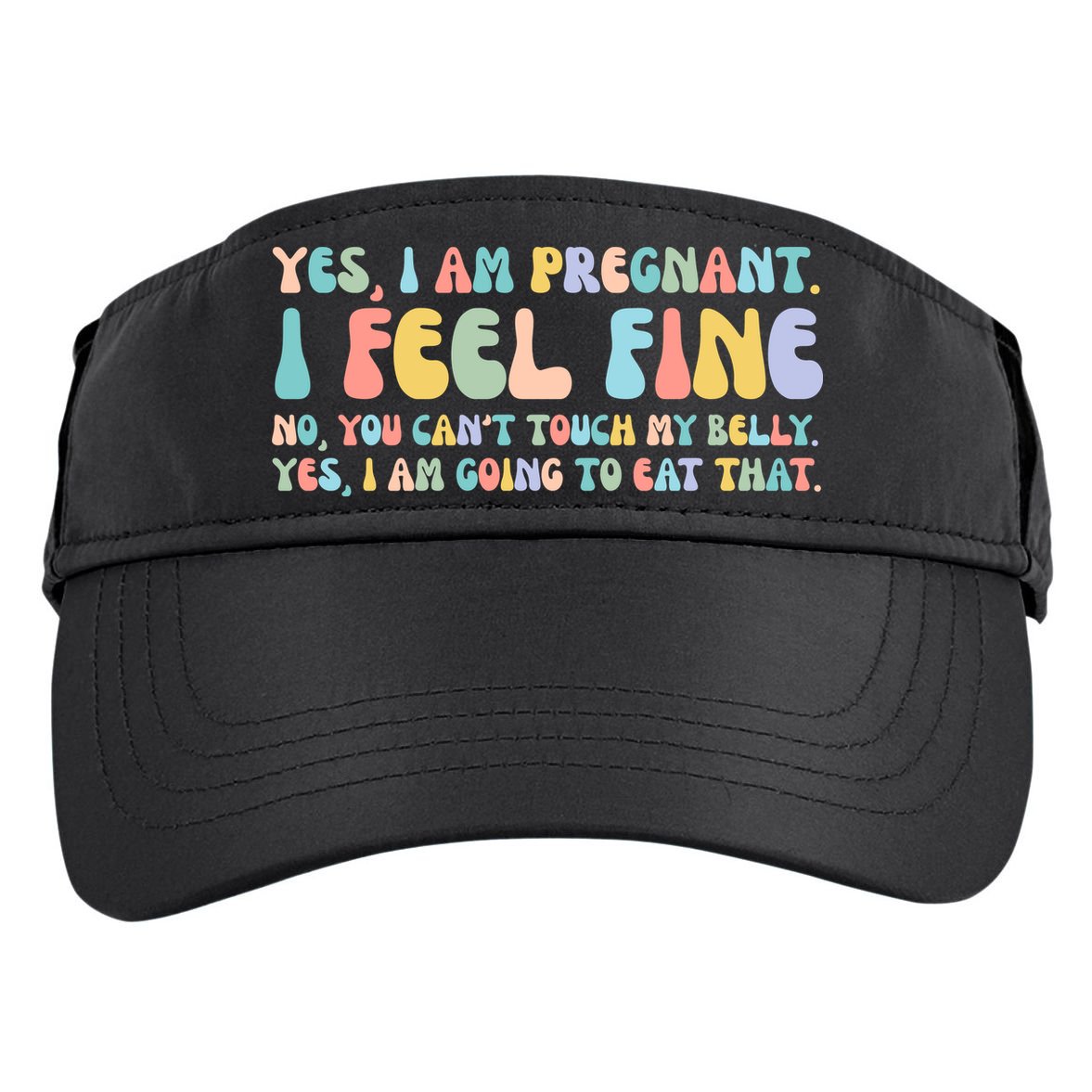 Yes I'm Pregnant You Can't Touch My Belly Funny Adult Drive Performance Visor