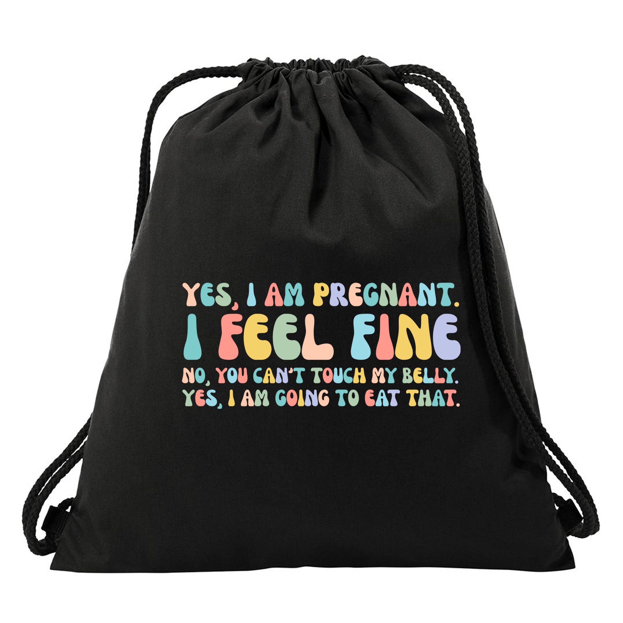 Yes I'm Pregnant You Can't Touch My Belly Funny Drawstring Bag