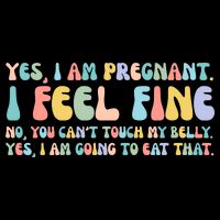 Yes I'm Pregnant You Can't Touch My Belly Funny Flatbill Hat