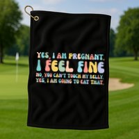 Yes I'm Pregnant You Can't Touch My Belly Funny Golf Towel