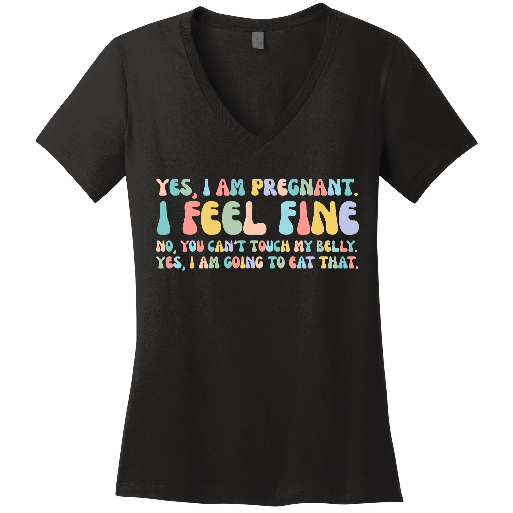 Yes I'm Pregnant You Can't Touch My Belly Funny Women's V-Neck T-Shirt