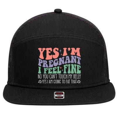 Yes Im Pregnant I Feel Fine Pregnant 7 Panel Mesh Trucker Snapback Hat