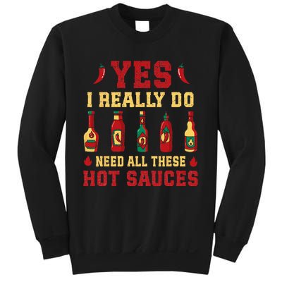 Yes I Really Do Need All These Hot Sauces Sweatshirt