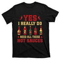 Yes I Really Do Need All These Hot Sauces T-Shirt