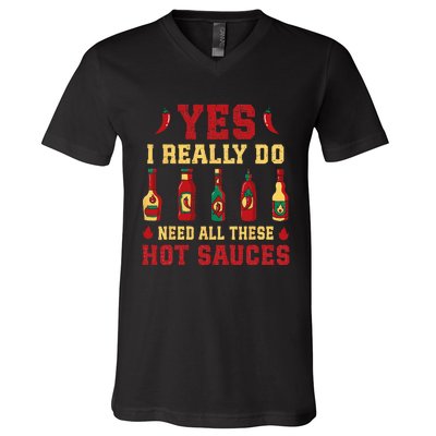 Yes I Really Do Need All These Hot Sauces V-Neck T-Shirt