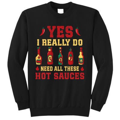 Yes I Really Do Need All These Hot Sauces Tall Sweatshirt