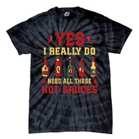 Yes I Really Do Need All These Hot Sauces Tie-Dye T-Shirt