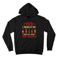 Yes I Really Do Need All These Hot Sauces Tall Hoodie