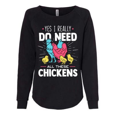 Yes I Really Do Need All These Chickens Funny Gift Funny Farmer Funny Gift Womens California Wash Sweatshirt