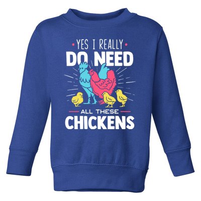 Yes I Really Do Need All These Chickens Funny Gift Funny Farmer Funny Gift Toddler Sweatshirt